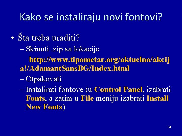 Kako se instaliraju novi fontovi? • Šta treba uraditi? – Skinuti. zip sa lokacije