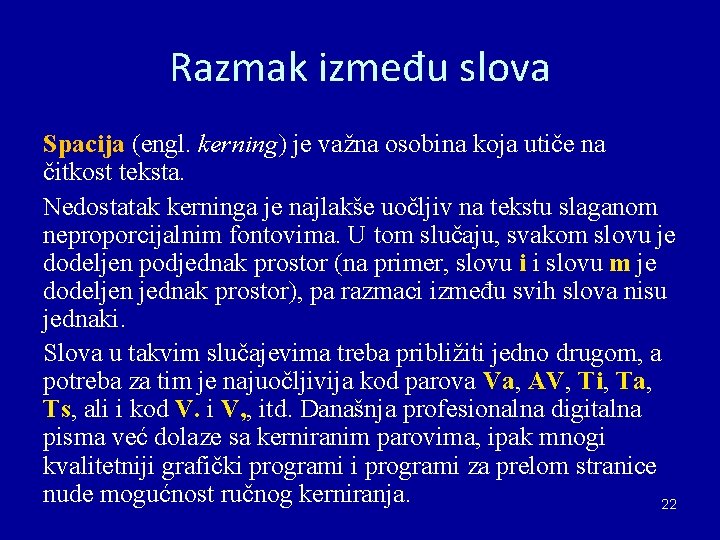Razmak između slova Spacija (engl. kerning) je važna osobina koja utiče na čitkost teksta.