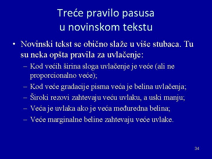 Treće pravilo pasusa u novinskom tekstu • Novinski tekst se obično slaže u više