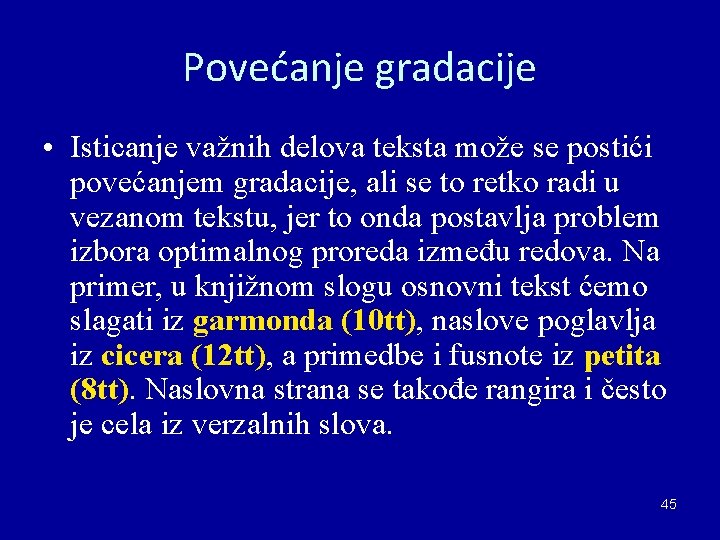 Povećanje gradacije • Isticanje važnih delova teksta može se postići povećanjem gradacije, ali se