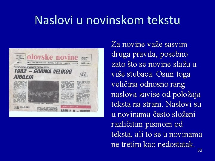 Naslovi u novinskom tekstu Za novine važe sasvim druga pravila, posebno zato što se