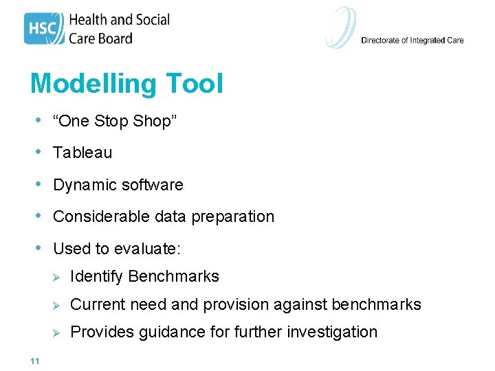 Modelling Tool • “One Stop Shop” • Tableau • Dynamic software • Considerable data