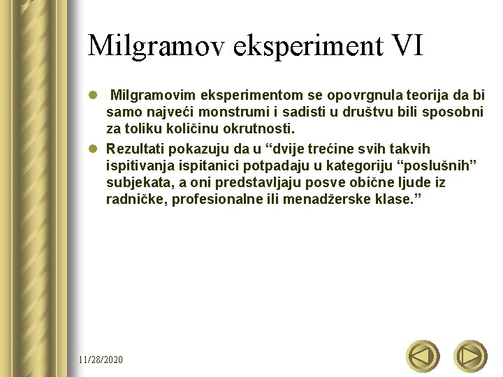 Milgramov eksperiment VI l Milgramovim eksperimentom se opovrgnula teorija da bi samo najveći monstrumi