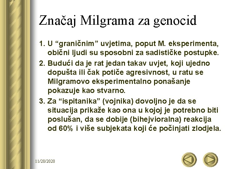 Značaj Milgrama za genocid 1. U “graničnim” uvjetima, poput M. eksperimenta, obični ljudi su