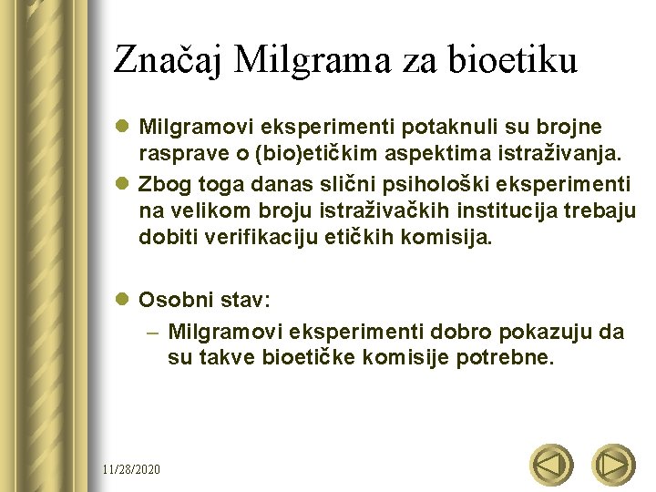 Značaj Milgrama za bioetiku l Milgramovi eksperimenti potaknuli su brojne rasprave o (bio)etičkim aspektima