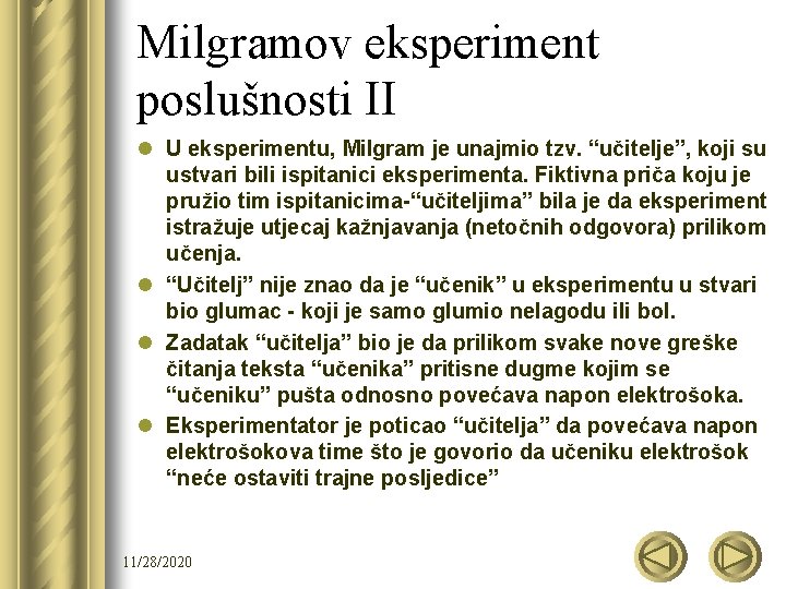 Milgramov eksperiment poslušnosti II l U eksperimentu, Milgram je unajmio tzv. “učitelje”, koji su