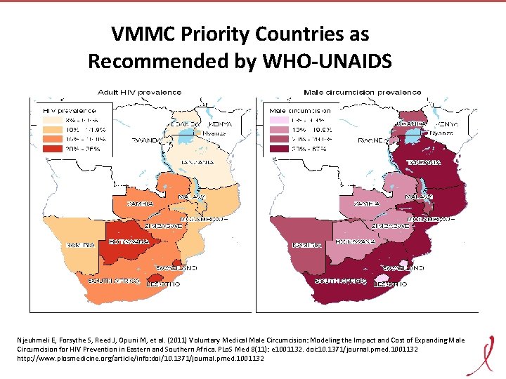 VMMC Priority Countries as Recommended by WHO-UNAIDS Njeuhmeli E, Forsythe S, Reed J, Opuni