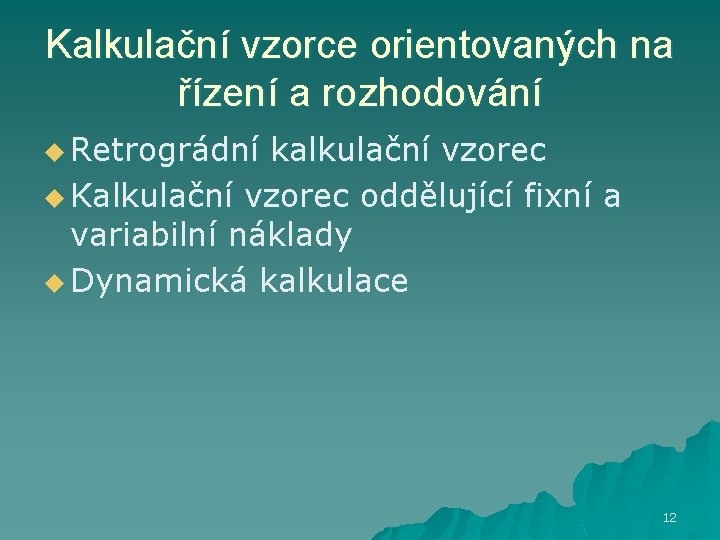 Kalkulační vzorce orientovaných na řízení a rozhodování u Retrográdní kalkulační vzorec u Kalkulační vzorec