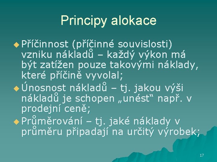 Principy alokace u Příčinnost (příčinné souvislosti) vzniku nákladů – každý výkon má být zatížen