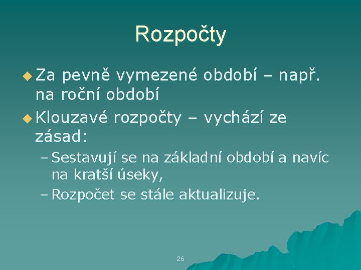 Rozpočty u Za pevně vymezené období – např. na roční období u Klouzavé rozpočty