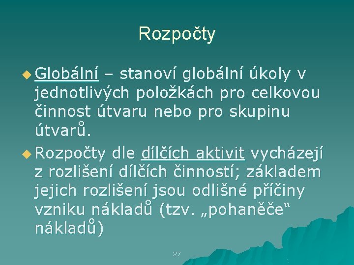 Rozpočty u Globální – stanoví globální úkoly v jednotlivých položkách pro celkovou činnost útvaru