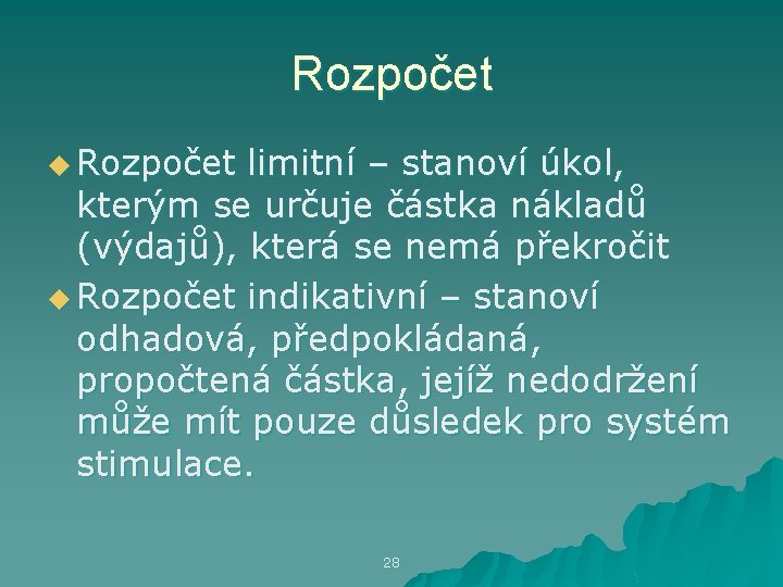 Rozpočet u Rozpočet limitní – stanoví úkol, kterým se určuje částka nákladů (výdajů), která