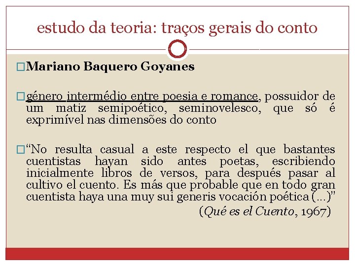 estudo da teoria: traços gerais do conto �Mariano Baquero Goyanes �género intermédio entre poesia