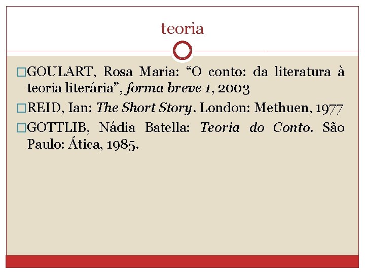 teoria �GOULART, Rosa Maria: “O conto: da literatura à teoria literária”, forma breve 1,