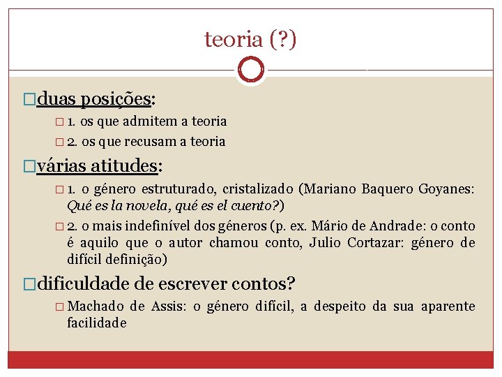 teoria (? ) �duas posições: � 1. os que admitem a teoria � 2.