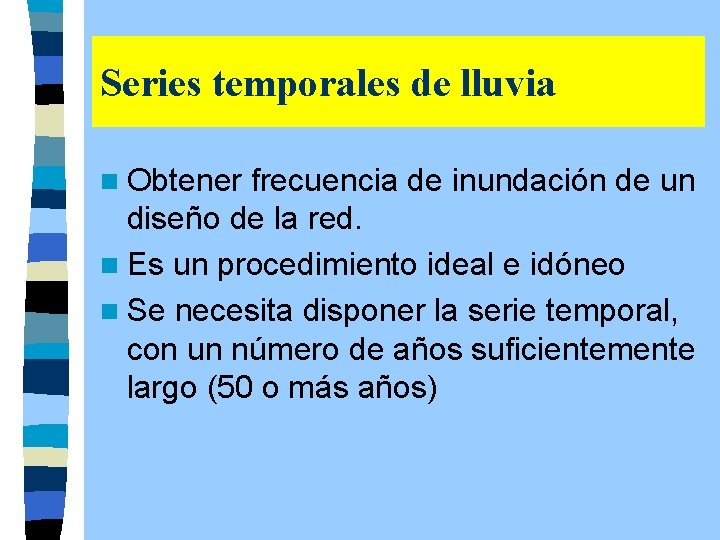Series temporales de lluvia n Obtener frecuencia de inundación de un diseño de la