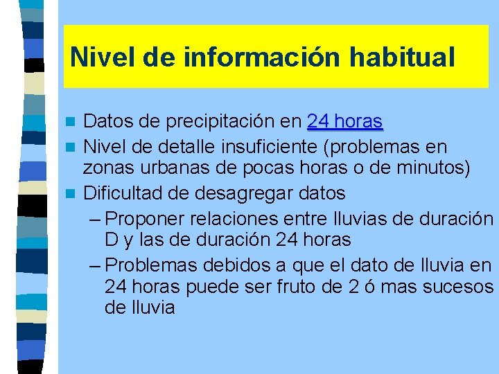 Nivel de información habitual Datos de precipitación en 24 horas n Nivel de detalle
