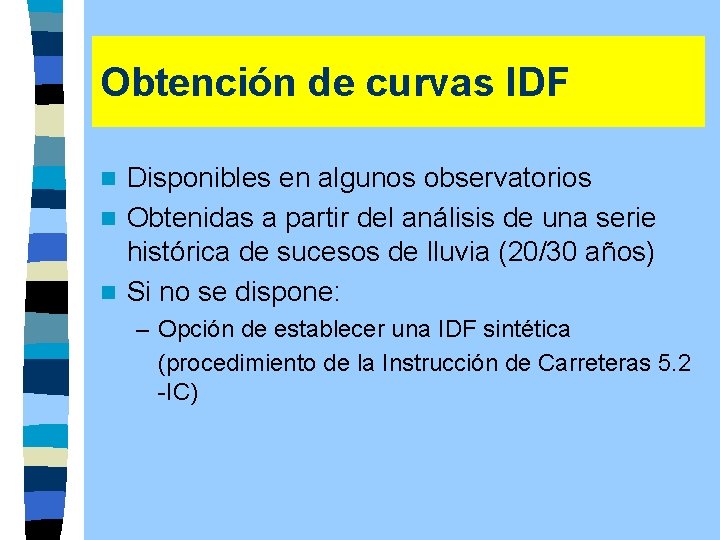 Obtención de curvas IDF Disponibles en algunos observatorios n Obtenidas a partir del análisis