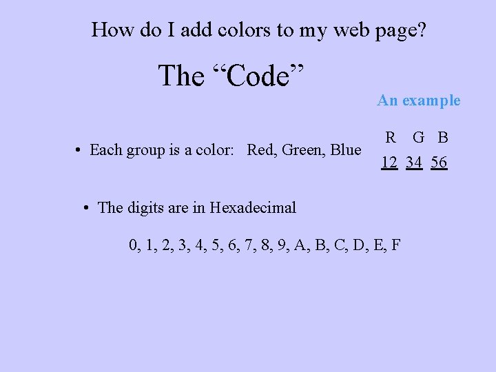 How do I add colors to my web page? The “Code” • Each group