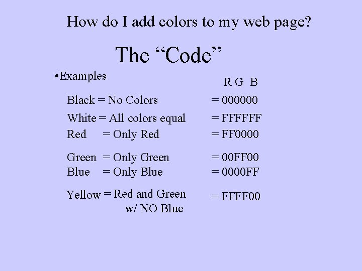 How do I add colors to my web page? The “Code” • Examples Black