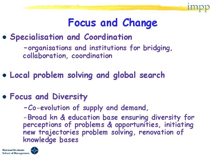 Focus and Change l Specialisation and Coordination -organisations and institutions for bridging, collaboration, coordination