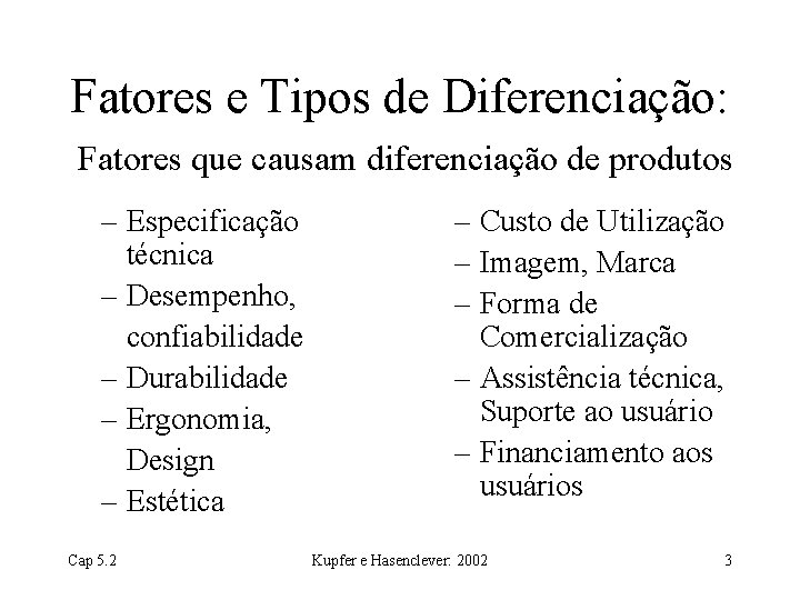 Fatores e Tipos de Diferenciação: Fatores que causam diferenciação de produtos – Especificação técnica