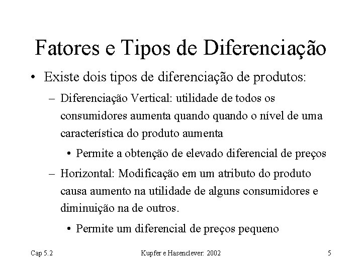 Fatores e Tipos de Diferenciação • Existe dois tipos de diferenciação de produtos: –