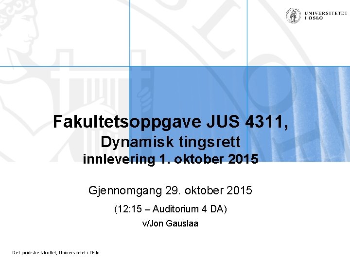 Fakultetsoppgave JUS 4311, Dynamisk tingsrett innlevering 1. oktober 2015 Gjennomgang 29. oktober 2015 (12: