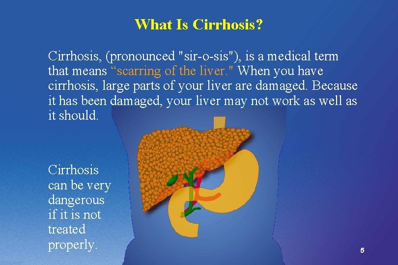 What Is Cirrhosis? Cirrhosis, (pronounced "sir-o-sis"), is a medical term that means “scarring of
