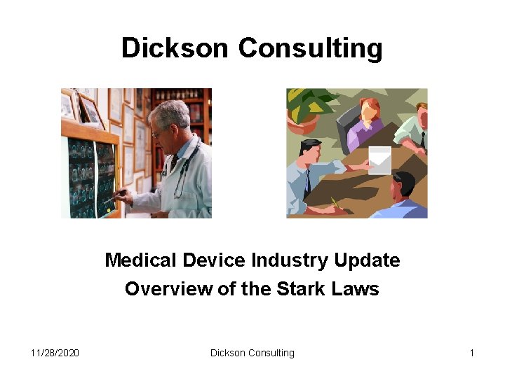 Dickson Consulting Medical Device Industry Update Overview of the Stark Laws 11/28/2020 Dickson Consulting