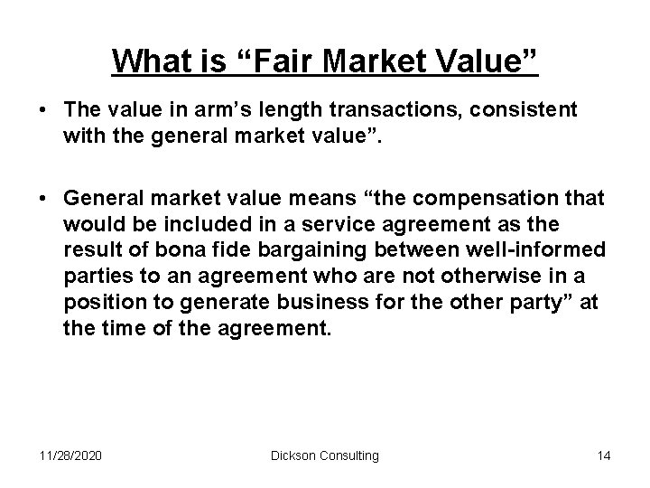 What is “Fair Market Value” • The value in arm’s length transactions, consistent with