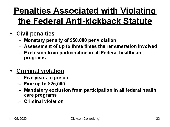 Penalties Associated with Violating the Federal Anti-kickback Statute • Civil penalties – Monetary penalty