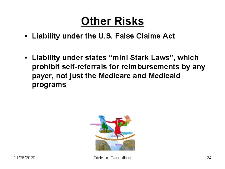 Other Risks • Liability under the U. S. False Claims Act • Liability under