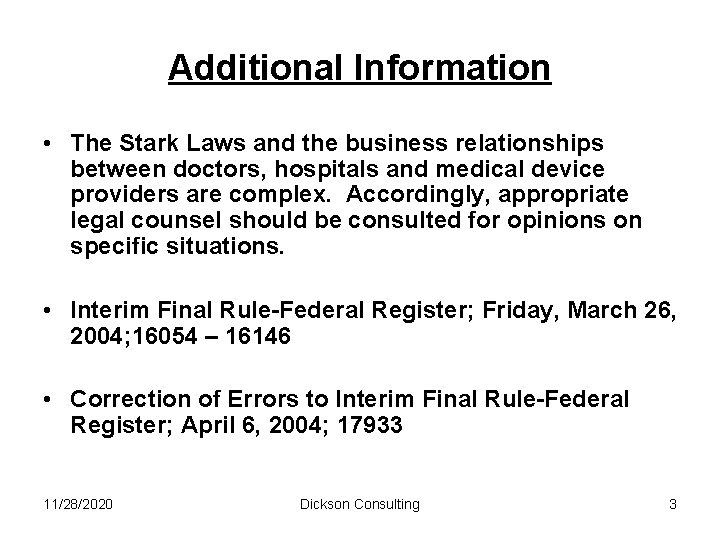 Additional Information • The Stark Laws and the business relationships between doctors, hospitals and