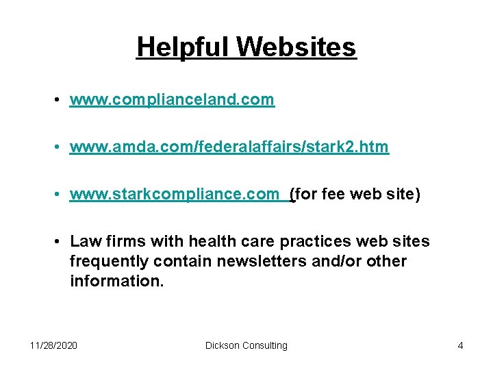 Helpful Websites • www. complianceland. com • www. amda. com/federalaffairs/stark 2. htm • www.