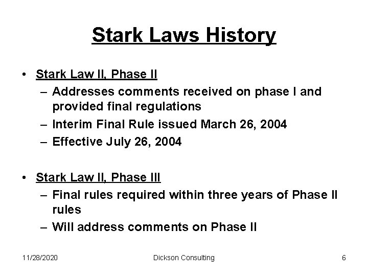 Stark Laws History • Stark Law II, Phase II – Addresses comments received on