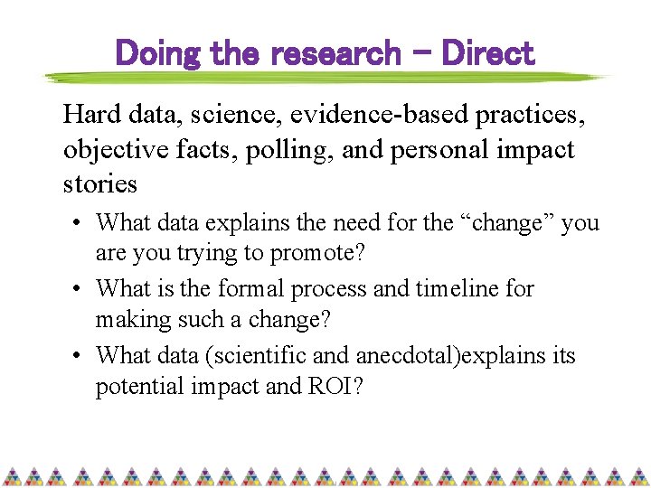 Doing the research – Direct Hard data, science, evidence-based practices, objective facts, polling, and