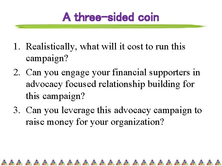 A three-sided coin 1. Realistically, what will it cost to run this campaign? 2.