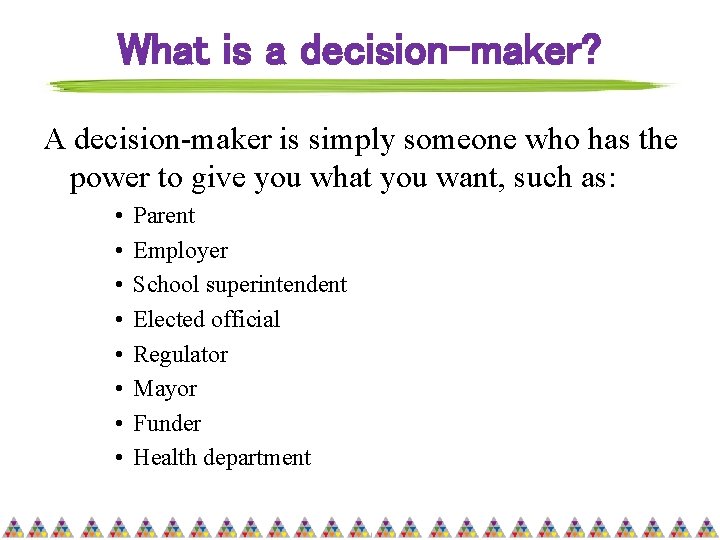 What is a decision-maker? A decision-maker is simply someone who has the power to