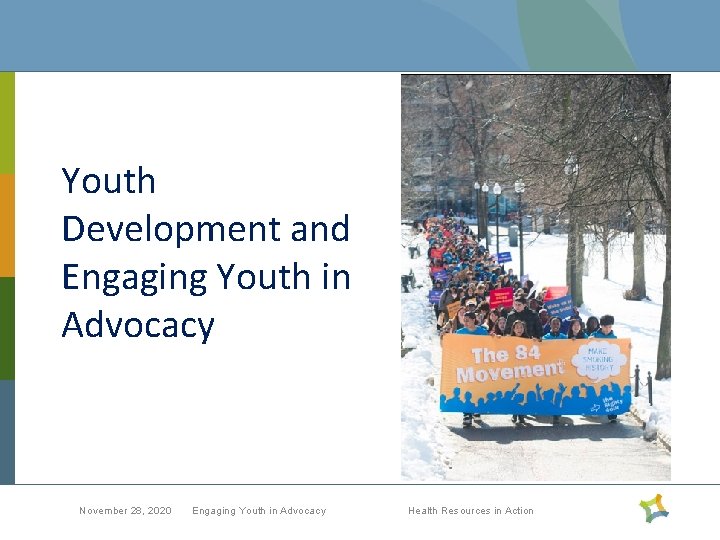 Advocacy and the Youth Development Approach Youth Development and Engaging Youth in Advocacy November