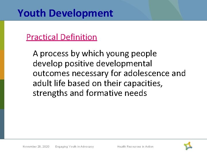 Youth Development Practical Definition A process by which young people develop positive developmental outcomes