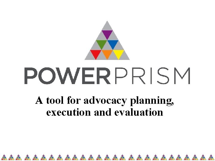 A tool for advocacy planning, execution and evaluation 