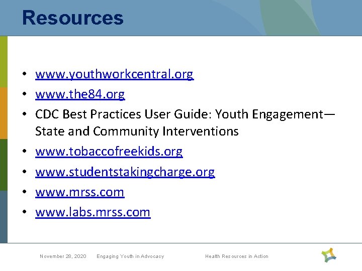 Resources • www. youthworkcentral. org • www. the 84. org • CDC Best Practices