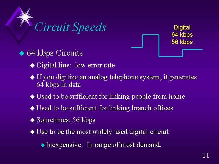 Circuit Speeds u 64 Digital 64 kbps 56 kbps Circuits u Digital line: low