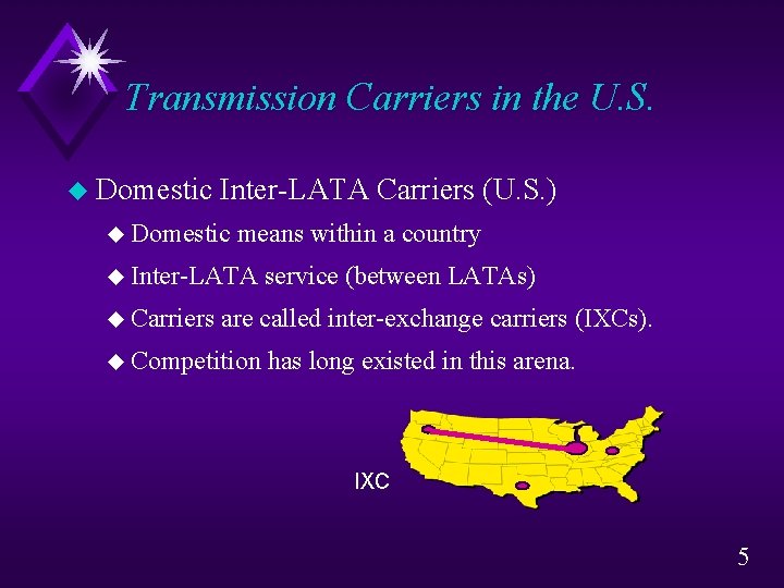 Transmission Carriers in the U. S. u Domestic Inter-LATA Carriers (U. S. ) u