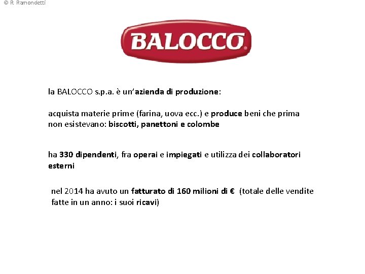 © R. Ramondetti la BALOCCO s. p. a. è un’azienda di produzione: acquista materie