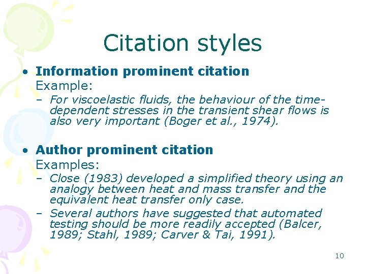 Citation styles • Information prominent citation Example: – For viscoelastic fluids, the behaviour of