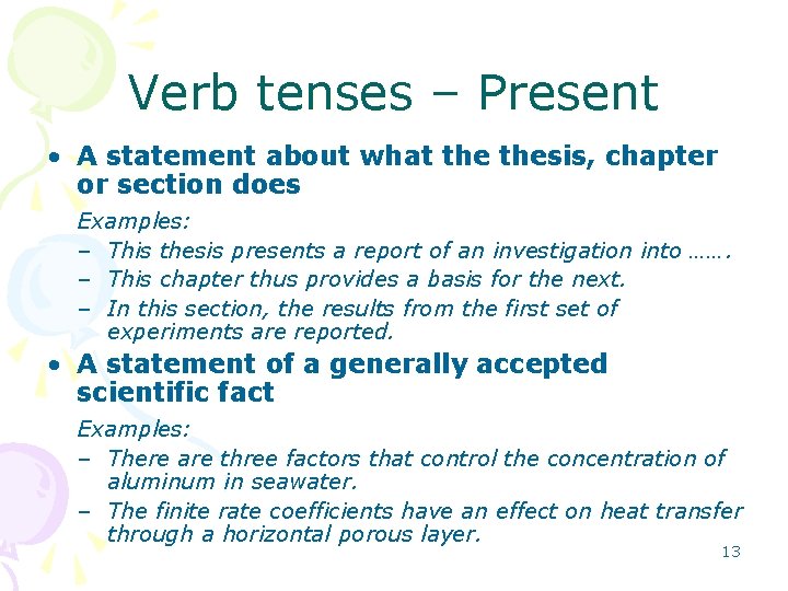 Verb tenses – Present • A statement about what thesis, chapter or section does