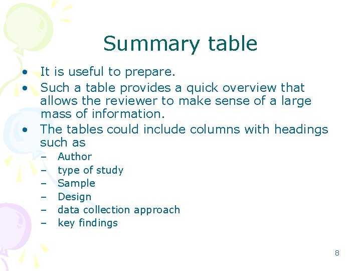 Summary table • It is useful to prepare. • Such a table provides a