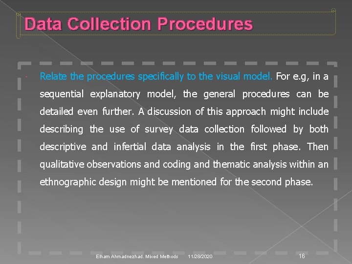 Data Collection Procedures Relate the procedures specifically to the visual model. For e. g,